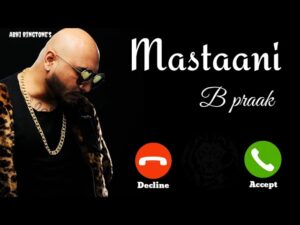 Mastaani I b praak I jaani l love song ringtone heart broken 2023
