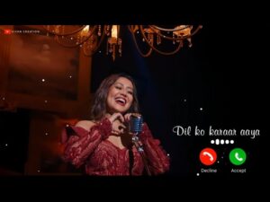 Dil ko karaar Aaya | Neha kakkar Ringtone | Love Ringtone | Neha kakkar