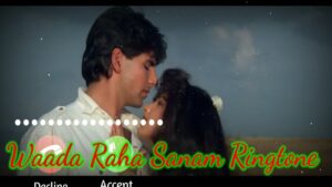 Waada Raha Sanam Ringtone || Waada Raha Sanam ringtone || Mobile Ringtone