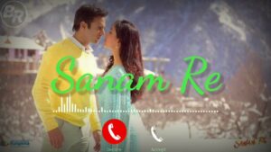 SANAM RE Ringtone