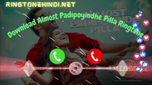 Almost Padipoyindhe Pilla Ringtone