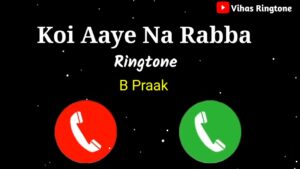   Koi Aaye Na Rabba Ringtone 