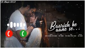 Baarish Ke Aane Se Ringtone