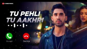 Tu Pehli Tu Aakhri Ringtone