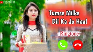 Tumse Milke Dilka Jo Haal Ringtone