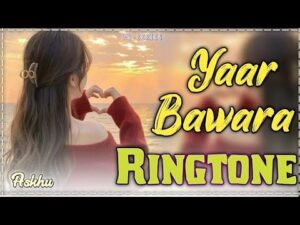 Yaar Bawara Ringtone