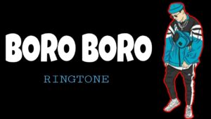 Boro Boro Ringtone