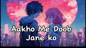 Aankhon Mein Doob Jaane Ko Ringtone