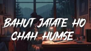 Bahut Jatate Ho Chah ringtone