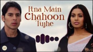 CHAHOON TUJHE Ringtone