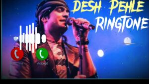Desh Pehle Ringtone