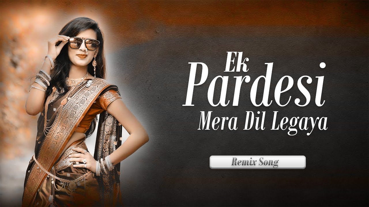 Ek Pardesi Mera Dil Gaya ringtone