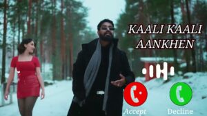 Kaali Kaali Aankhein Ringtone