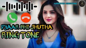 Pyaar Bhi Jhootha Ringtone