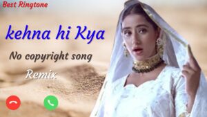 Kehna hi Kya Ringtone